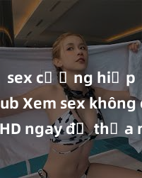 sex cưỡng hiếp vietsub Xem sex không che HD ngay để thỏa mãn cơn khát tình dục của bạn! Video chất lượng cao, cảnh quay rõ nét, sẽ khiến bạn không thể rời mắt! Hãy trải nghiệm ngay!