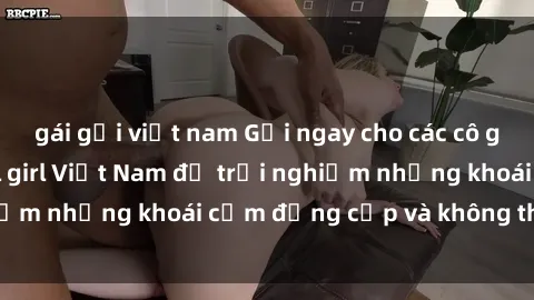 gái gọi việt nam Gọi ngay cho các cô gái dịch vụ sex call girl Việt Nam để trải nghiệm những khoái cảm đẳng cấp và không thể quên!