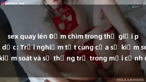 sex quay lén Đắm chìm trong thế giới phim sex nô lệ tình dục: Trải nghiệm tột cùng của sự kiểm soát và sự thống trị trong mỗi cảnh quay mãnh liệt
