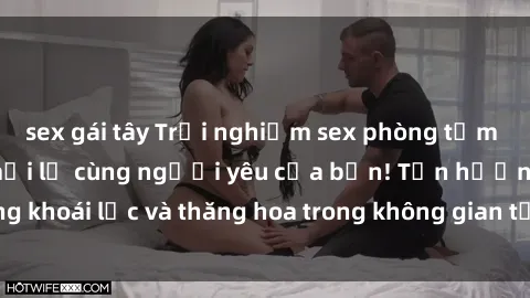 sex gái tây Trải nghiệm sex phòng tắm đầy kích thích và mới lạ cùng người yêu của bạn! Tận hưởng khoái lạc và thăng hoa trong không gian tắm ấm áp và gợi cảm.