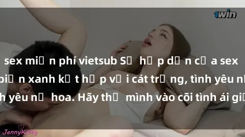 sex miễn phí vietsub Sự hấp dẫn của sex bãi biển: Khi sóng biển xanh kết hợp với cát trắng, tình yêu nở hoa. Hãy thả mình vào cõi tình ái giữa sóng biển!