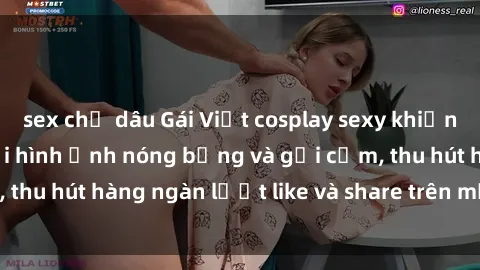 sex chị dâu Gái Việt cosplay sexy khiến fan phát cuồng với hình ảnh nóng bỏng và gợi cảm, thu hút hàng ngàn lượt like và share trên mạng xã hội.