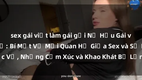 sex gái việt làm gái gọi Nữ Hầu Gái và Cuộc Sống Của Họ: Bí Mật Về Mối Quan Hệ Giữa Sex và Sự Phục Vụ, Những Cảm Xúc và Khao Khát Bị Lẫn Lộn Trong Lĩnh Vực Này.