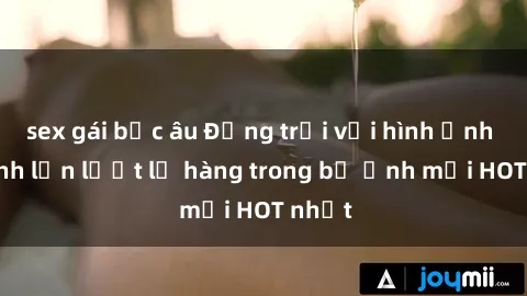sex gái bắc âu Động trời với hình ảnh gái xinh lần lượt lộ hàng trong bộ ảnh mới HOT nhất