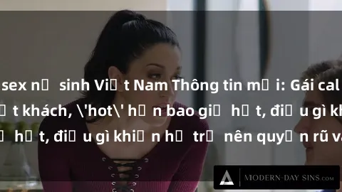 sex nữ sinh Việt Nam Thông tin mới: Gái call girl Việt Nam đắt khách, 'hot' hơn bao giờ hết, điều gì khiến họ trở nên quyến rũ và đáng chú ý?