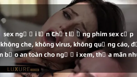 sex người lớn Chất lượng phim sex cập nhật mới nhất, không che, không virus, không quảng cáo, đảm bảo an toàn cho người xem, thỏa mãn nhu cầu tình dục của bạn.