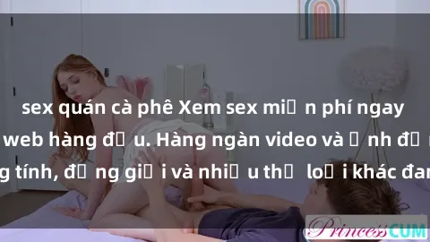 sex quán cà phê Xem sex miễn phí ngay tại địa chỉ trang web hàng đầu. Hàng ngàn video và ảnh đồng tính, đồng giới và nhiều thể loại khác đang chờ bạn khám phá.