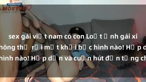 sex gái việt nam có con Loạt ảnh gái xinh sex nóng bỏng, không thể rời mắt khỏi bức hình nào! Hấp dẫn và cuốn hút đến từng chi tiết.