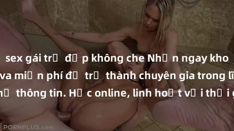 sex gái trẻ đẹp không che Nhận ngay khoá học lập trình Java miễn phí để trở thành chuyên gia trong lĩnh vực công nghệ thông tin. Học online, linh hoạt với thời gian, không giới hạn địa điểm. Đăng ký n