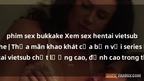 phim sex bukkake Xem sex hentai vietsub cực hot, không che | Thỏa mãn khao khát của bạn với series hentai vietsub chất lượng cao, đỉnh cao trong thể loại anime không che.