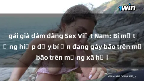 gái già dâm đãng Sex Việt Nam: Bí mật về vụ cưỡng hiếp đầy bí ẩn đang gây bão trên mạng xã hội