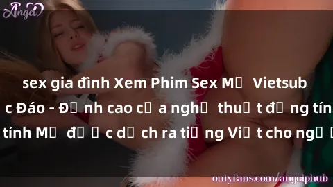 sex gia đình Xem Phim Sex Mỹ Vietsub Online Miễn Phí Độc Đáo - Đỉnh cao của nghệ thuật đồng tính Mỹ được dịch ra tiếng Việt cho người xem hiểu rõ hơn.
