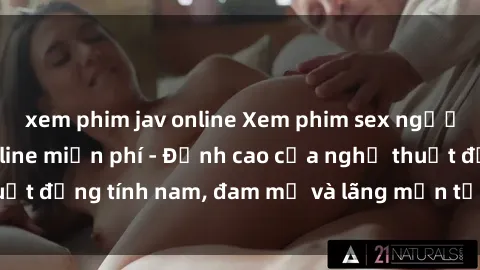 xem phim jav online Xem phim sex người Pháp vietsub online miễn phí - Đỉnh cao của nghệ thuật đồng tính nam, đam mỹ và lãng mạn từ xứ sở hoa hồng!
