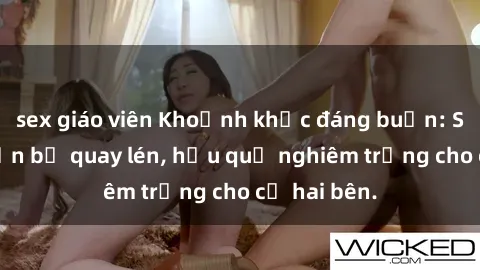 sex giáo viên Khoảnh khắc đáng buồn: Sex khách sạn bị quay lén, hậu quả nghiêm trọng cho cả hai bên.