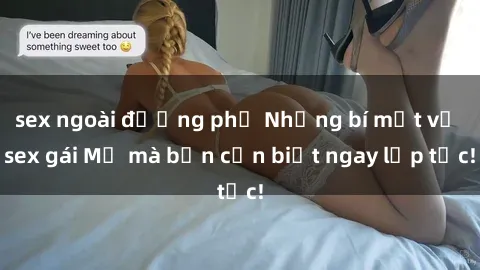 sex ngoài đường phố Những bí mật về sex gái Mỹ mà bạn cần biết ngay lập tức!