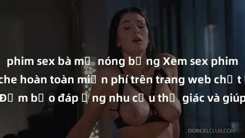 phim sex bà mẹ nóng bỏng Xem sex phim Việt Nam không che hoàn toàn miễn phí trên trang web chất lượng cao. Đảm bảo đáp ứng nhu cầu thị giác và giúp thỏa mãn mong muốn của bạn.