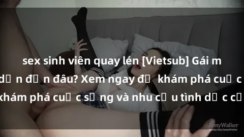 sex sinh viên quay lén [Vietsub] Gái mại dâm châu Á hấp dẫn đến đâu? Xem ngay để khám phá cuộc sống và nhu cầu tình dục của họ!