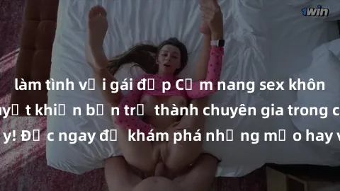 làm tình với gái đẹp Cẩm nang sex không che: Những bí quyết khiến bạn trở thành chuyên gia trong chuyện ấy! Đọc ngay để khám phá những mẹo hay và bí quyết tình dục không che.