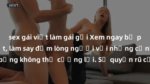 sex gái việt làm gái gọi Xem ngay bộ phim sex milf hot nhất, làm say đắm lòng người với những cảnh nóng bỏng không thể cưỡng lại. Sự quyến rũ của MILF sẽ khiến bạn mãnh liệt!