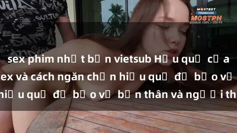sex phim nhật bản vietsub Hậu quả của hành vi bạo dâm sex và cách ngăn chặn hiệu quả để bảo vệ bản thân và người thân