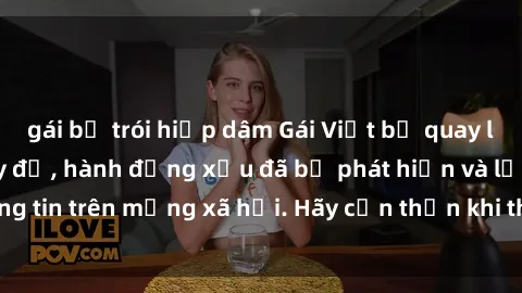 gái bị trói hiếp dâm Gái Việt bị quay lén trong phòng thay đồ, hành động xấu đã bị phát hiện và lộ thông tin trên mạng xã hội. Hãy cẩn thận khi thay đồ ở nơi công cộng!