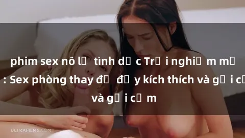 phim sex nô lệ tình dục Trải nghiệm mới lạ: Sex phòng thay đồ đầy kích thích và gợi cảm
