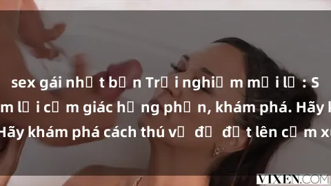 sex gái nhật bản Trải nghiệm mới lạ: Sex trong xe hơi đem lại cảm giác hưng phấn, khám phá. Hãy khám phá cách thú vị để đốt lên cảm xúc trong cuộc tình!