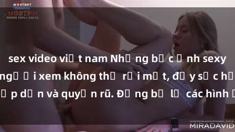 sex video việt nam Những bức ảnh sexy tá gợi cảm khiến người xem không thể rời mắt, đầy sức hấp dẫn và quyến rũ. Đừng bỏ lỡ các hình ảnh nóng bỏng này!