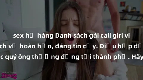 sex họ hàng Danh sách gái call girl vip chất lượng, dịch vụ hoàn hảo, đáng tin cậy. Điều hấp dẫn cho các quý ông thượng đẳng tại thành phố. Hãy nhấc máy và đặt lịch ngay!