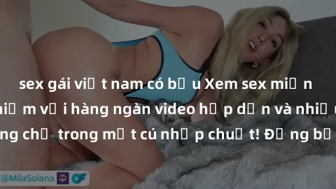 sex gái việt nam có bầu Xem sex miễn phí: Cùng trải nghiệm với hàng ngàn video hấp dẫn và nhiều thể loại đa dạng chỉ trong một cú nhấp chuột! Đừng bỏ lỡ cơ hội thưởng thức tuyệt vời này ngay hôm nay!