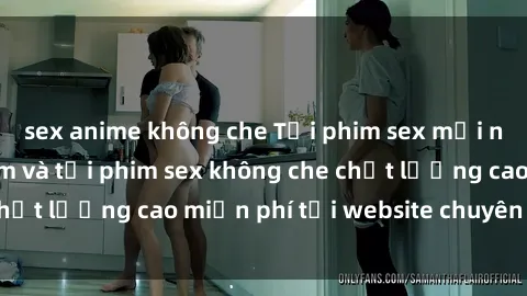 sex anime không che Tải phim sex mới nhất hot nhất - Xem và tải phim sex không che chất lượng cao miễn phí tại website chuyên nghiệp.