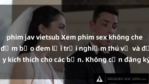 phim jav vietsub Xem phim sex không che miễn phí tại đây, đảm bảo đem lại trải nghiệm thú vị và đầy kích thích cho các bạn. Không cần đăng ký, hoàn toàn miễn phí.