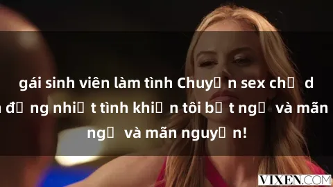 gái sinh viên làm tình Chuyện sex chị dâu: hành động nhiệt tình khiến tôi bất ngờ và mãn nguyện!